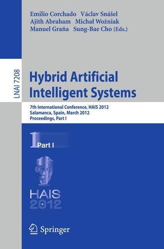 Hybrid Artificial Intelligent Systems 7th International Conference, HAIS 2012, Salamanca, Spain, March 28-30th, 2012, Proceedings, Part I