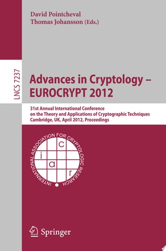 Advances in Cryptology -- EUROCRYPT 2012 31st Annual International Conference on the Theory and Applications of Cryptographic Techniques, Cambridge, UK, April 15-19, 2012, Proceedings
