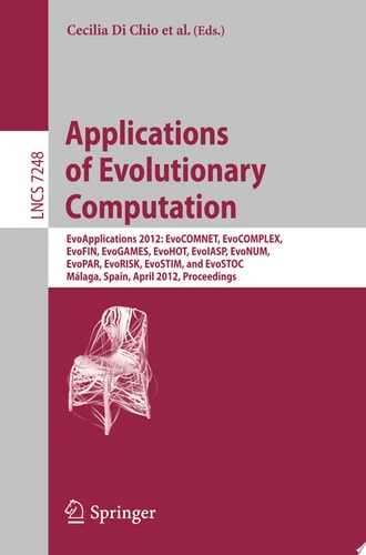 Applications of Evolutionary Computation EvoApplications 2012: EvoCOMNET, EvoCOMPLEX, EvoFIN, EvoGAMES, EvoHOT, EvoIASP, EvoNUM, EvoPAR, EvoRISK, EvoSTIM, and EvoSTOC, Málaga, Spain, April 11-13, 2012, Proceedings