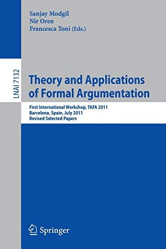 Theory and Applications of Formal Argumentation First International Workshop, TAFA 2011. Barcelona, Spain, July 16-17, 2011, Revised Selected Papers