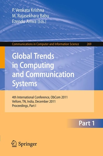 Global Trends in Computing and Communication Systems 4th International Conference, ObCom 2011, Vellore, TN, India, December 9-11, 2011, Part I. Proceedings