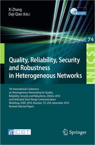 Quality, Reliability, Security and Robustness in Heterogeneous Networks 7th International Conference on Heterogeneous Networking for Quality, Reliability, Security and Robustness, QShine 2010, and Dedicated Short Range Communications Workshop, DSRC 2010, 
