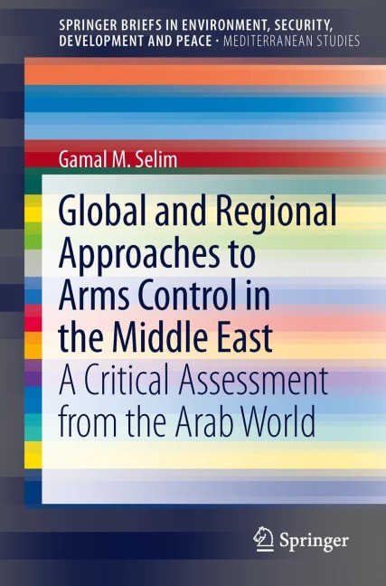 Global and Regional Approaches to Arms Control in the Middle East: A Critical Assessment from the Arab World