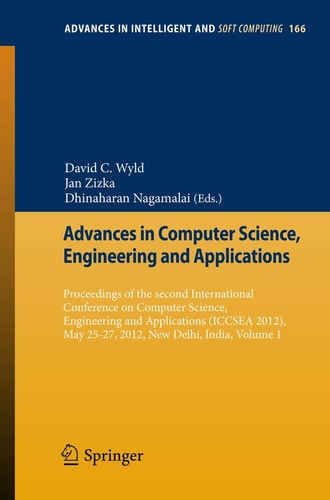 Advances in Computer Science, Engineering & Applications Proceedings of the Second International Conference on Computer Science, Engineering and Applications (ICCSEA 2012), May 25-27, 2012, New Delhi, India, Volume 1