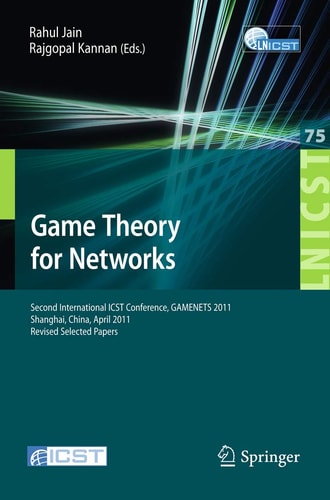 Game Theory for Networks 2nd International ICST Conference, GameNets 2011, Shanghai, China, April 11-18, 2011, Revised Selected Papers