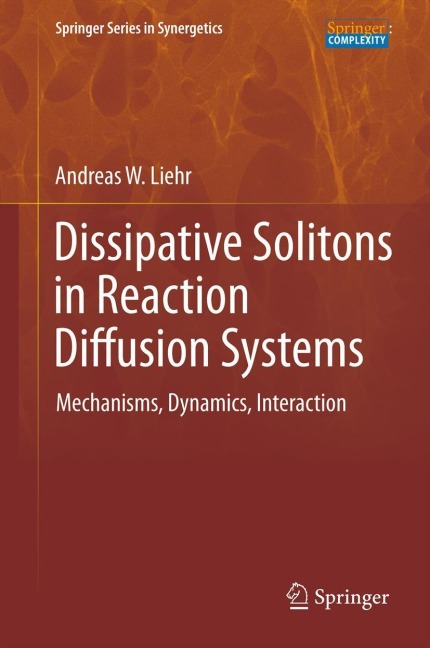 Dissipative Solitons in Reaction Diffusion Systems: Mechanisms, Dynamics, Interaction