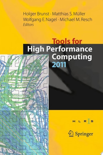 Tools for High Performance Computing 2011 Proceedings of the 5th International Workshop on Parallel Tools for High Performance Computing, September 2011, ZIH, Dresden