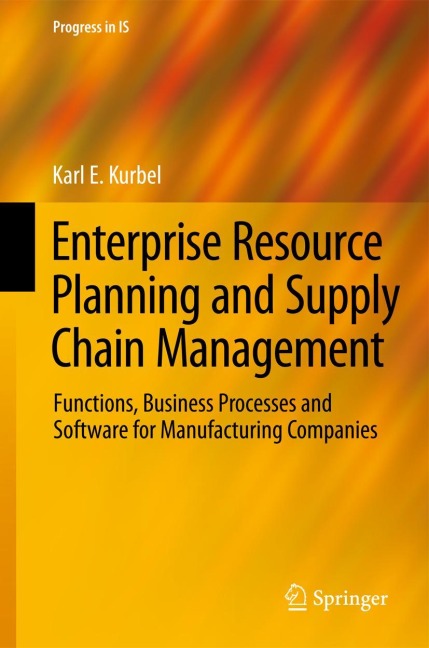 Enterprise Resource Planning and Supply Chain Management: Functions, Business Processes and Software for Manufacturing Companies