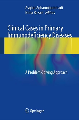 Clinical Cases in Primary Immunodeficiency Diseases A Problem-Solving Approach