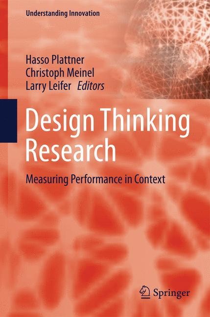 Design Thinking Research: Measuring Performance in Context