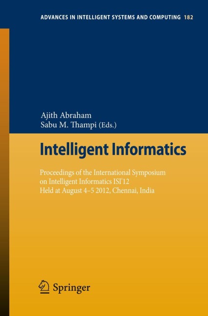 Intelligent Informatics: Proceedings of the International Symposium on Intelligent Informatics ISI12 Held at August 4-5 2012, Chennai, India