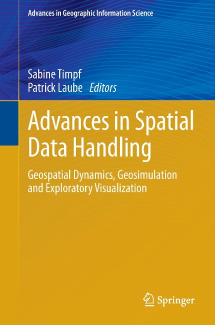 Advances in Spatial Data Handling: Geospatial Dynamics, Geosimulation and Exploratory Visualization