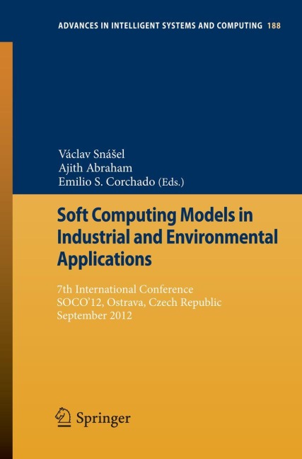 Soft Computing Models in Industrial and Environmental Applications: 7th International Conference, SOCO12, Ostrava, Czech Republic, September 5th-7th, 2012