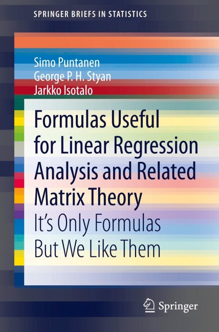 Formulas Useful for Linear Regression Analysis and Related Matrix Theory: Its Only Formulas But We Like Them