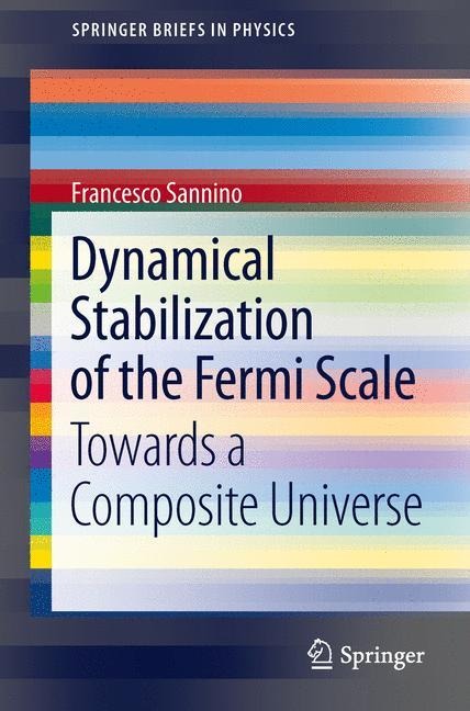 Dynamical Stabilization of the Fermi Scale: Towards a Composite Universe
