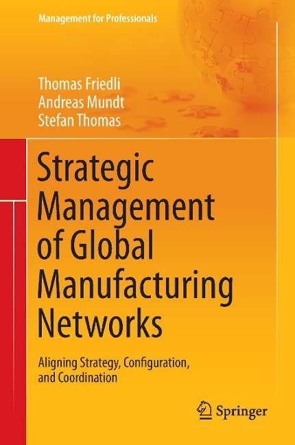 Strategic Management of Global Manufacturing Networks: Aligning Strategy, Configuration, and Coordination