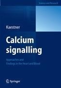 Calcium signalling: Approaches and Findings in the Heart and Blood