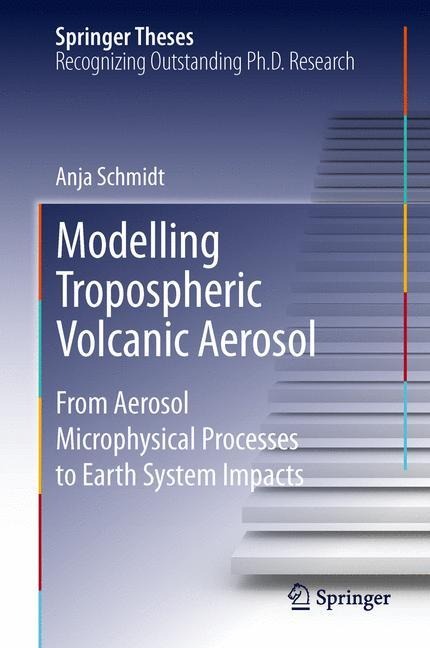 Modelling Tropospheric Volcanic Aerosol: From Aerosol Microphysical Processes to Earth System Impacts