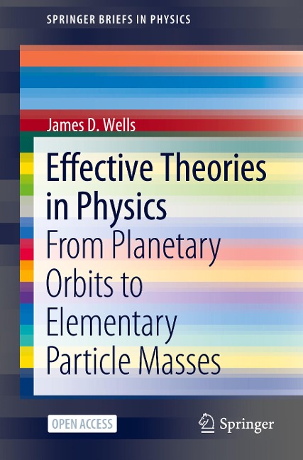Effective Theories in Physics: From Planetary Orbits to Elementary Particle Masses