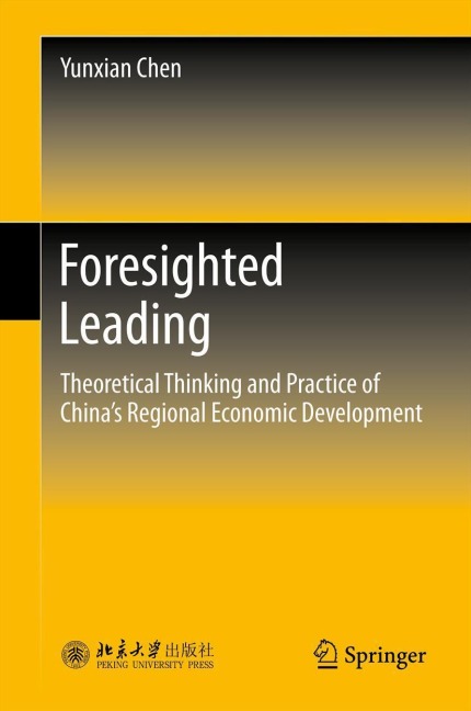Foresighted Leading: Theoretical Thinking and Practice of Chinas Regional Economic Development