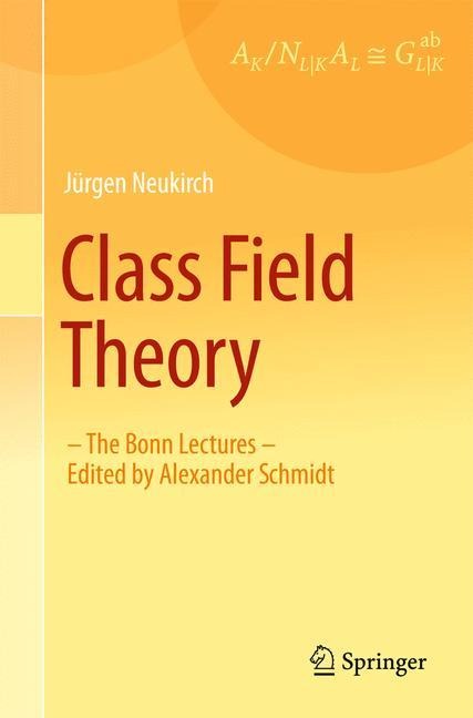 Class Field Theory: -The Bonn Lectures- Edited by Alexander Schmidt