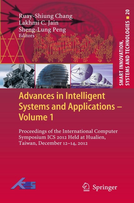Advances in Intelligent Systems and Applications - Volume 1: Proceedings of the International Computer Symposium ICS 2012 Held at Hualien, Taiwan, December 12-14, 2012