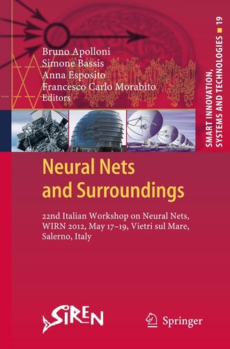 Neural Nets and Surroundings 22nd Italian Workshop on Neural Nets, WIRN 2012, May 17-19, Vietri sul Mare, Salerno, Italy