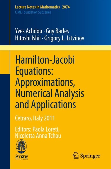 Hamilton-Jacobi Equations: Approximations, Numerical Analysis and Applications: Cetraro, Italy 2011, Editors: Paola Loreti, Nicoletta Anna Tchou
