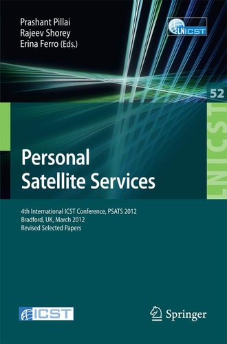 Personal Satellite Services 4th International ICST Conference, PSATS 2012, Bradford, UK, March 22-23, 2012. Revised Selected Papers