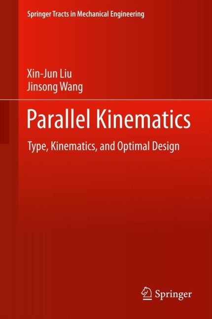 Parallel Kinematics: Type, Kinematics, and Optimal Design