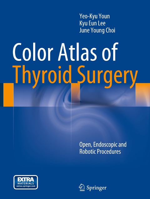 Color Atlas of Thyroid Surgery: Open, Endoscopic and Robotic Procedures