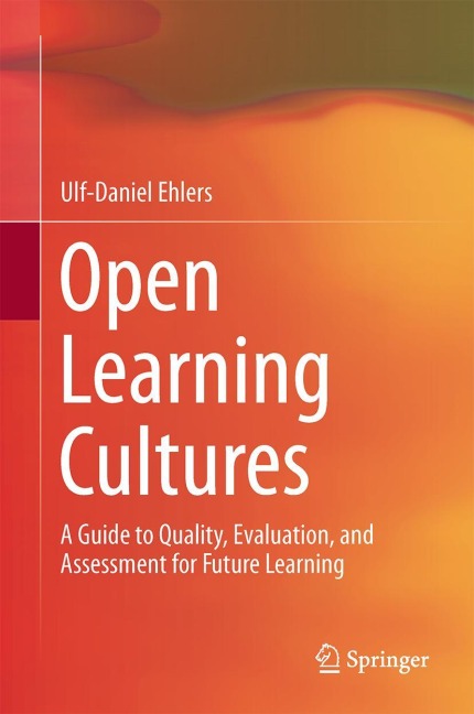 Open Learning Cultures: A Guide to Quality, Evaluation, and Assessment for Future Learning