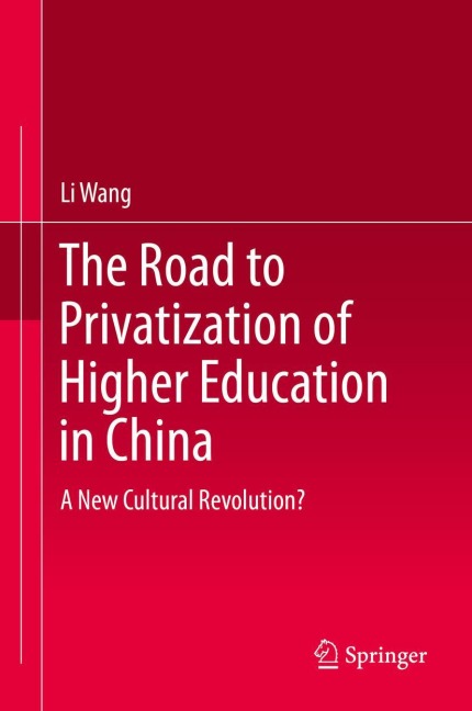 The Road to Privatization of Higher Education in China: A New Cultural Revolution?