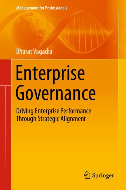 Enterprise Governance: Driving Enterprise Performance Through Strategic Alignment