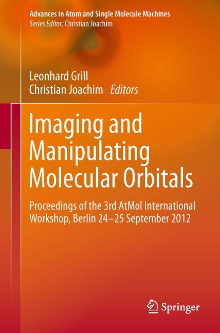 Imaging and Manipulating Molecular Orbitals: Proceedings of the 3rd AtMol International Workshop, Berlin 24-25 September 2012