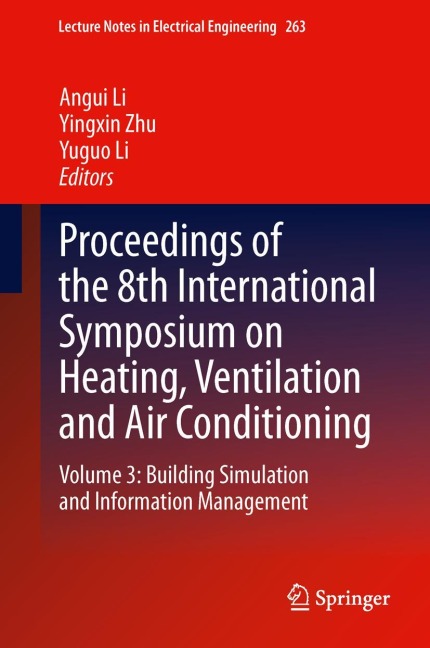 Proceedings of the 8th International Symposium on Heating, Ventilation and Air Conditioning: Volume 3: Building Simulation and Information Management