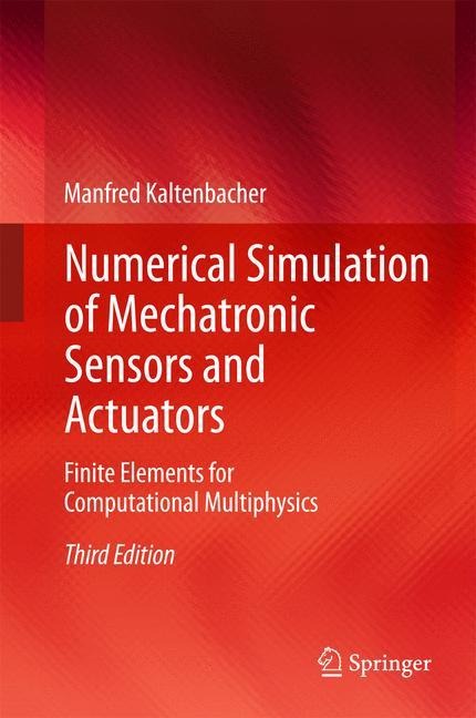 Numerical Simulation of Mechatronic Sensors and Actuators: Finite Elements for Computational Multiphysics