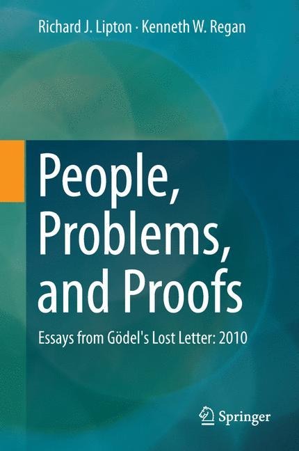People, Problems, and Proofs: Essays from Gödels Lost Letter: 2010