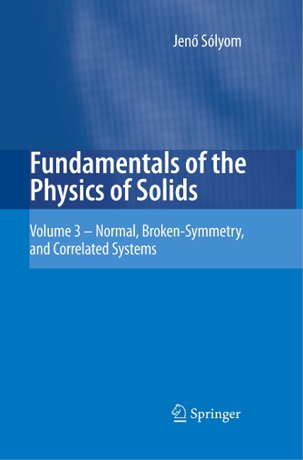 Fundamentals of the Physics of Solids: Volume 3 - Normal, Broken-Symmetry, and Correlated Systems