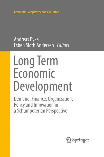 Long Term Economic Development: Demand, Finance, Organization, Policy and Innovation in a Schumpeterian Perspective