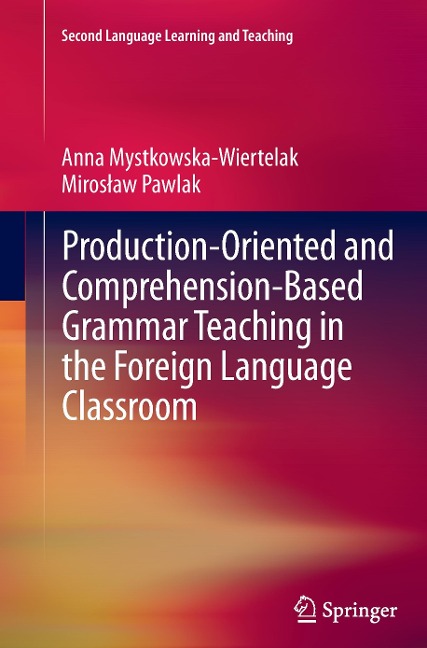 Production-oriented and Comprehension-based Grammar Teaching in the Foreign Language Classroom