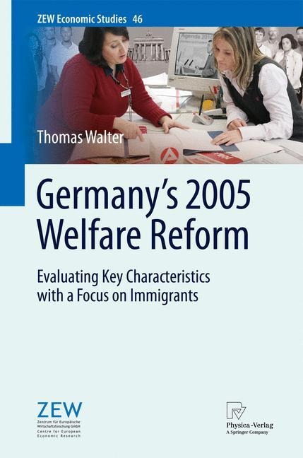 Germanys 2005 Welfare Reform: Evaluating Key Characteristics with a Focus on Immigrants
