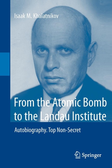 From the Atomic Bomb to the Landau Institute: Autobiography. Top Non-Secret