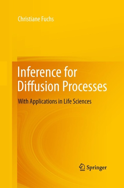 Inference for Diffusion Processes: With Applications in Life Sciences