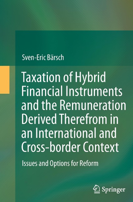 Taxation of Hybrid Financial Instruments and the Remuneration Derived Therefrom in an International and Cross-border Context: Issues and Options for Reform