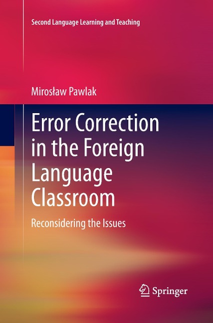 Error Correction in the Foreign Language Classroom: Reconsidering the Issues