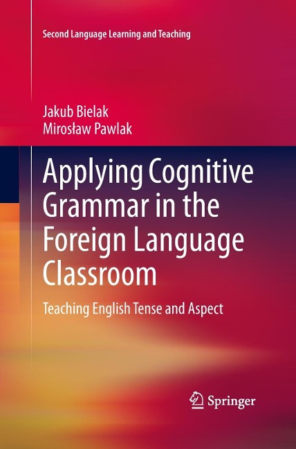 Applying Cognitive Grammar in the Foreign Language Classroom: Teaching English Tense and Aspect