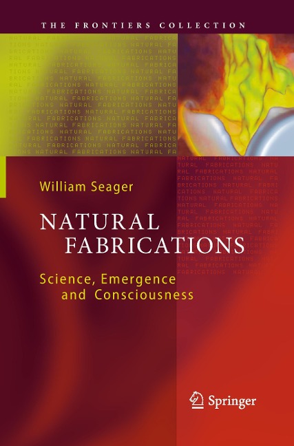 Natural Fabrications: Science, Emergence and Consciousness