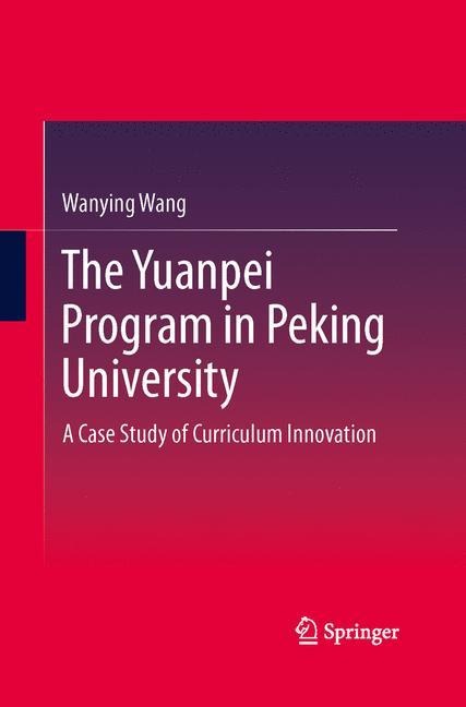 The Yuanpei Program in Peking University: A Case Study of Curriculum Innovation