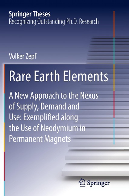 Rare Earth Elements: A New Approach to the Nexus of Supply, Demand and Use: Exemplified along the Use of Neodymium in Permanent Magnets